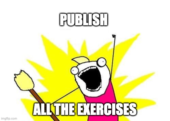"Publish all the exercises" meme